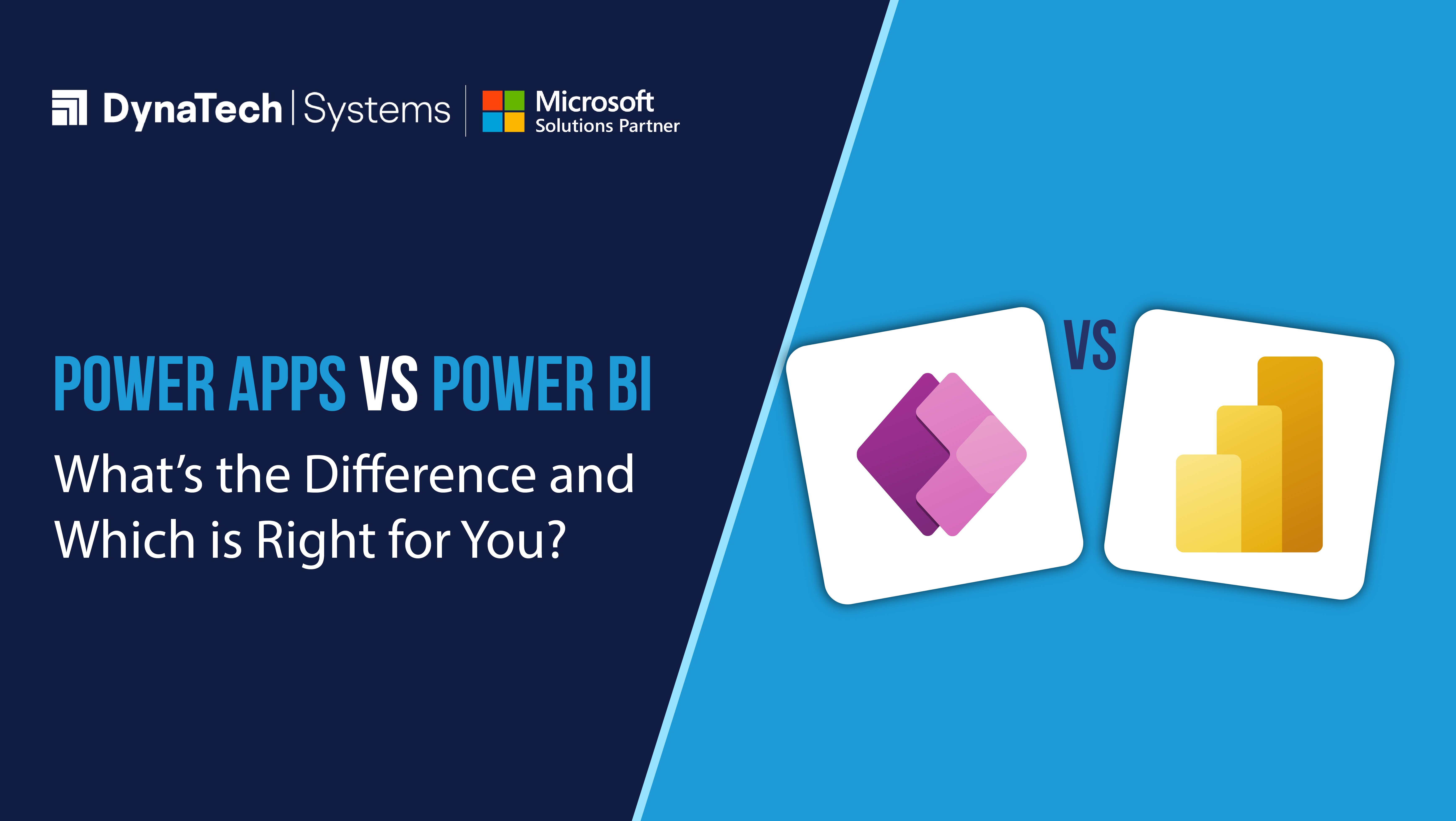 Power Apps Vs Power BI Which One Is Right For You Dynatech Systems